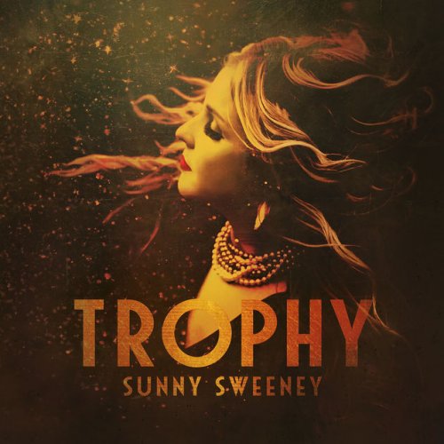 Sunny Sweeney - Trophy (2017) [Hi-Res]