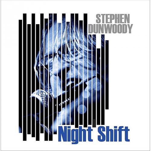Stephen Dunwoody - Night Shift (2014)