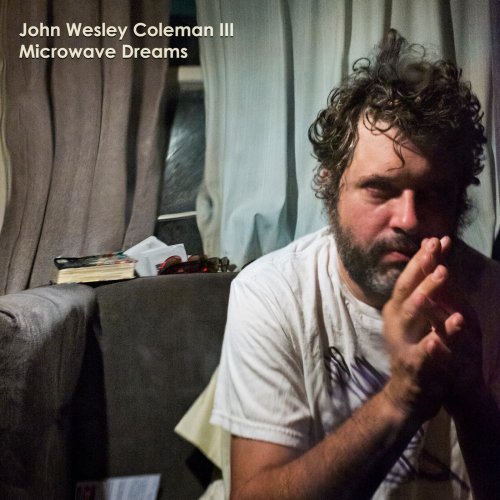 John Wesley Coleman III – Microwave Dreams (2017)