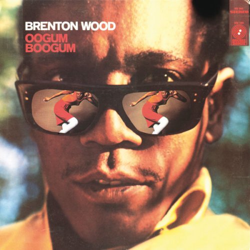 Brenton Wood - Oogum Boogum (1967/2014)