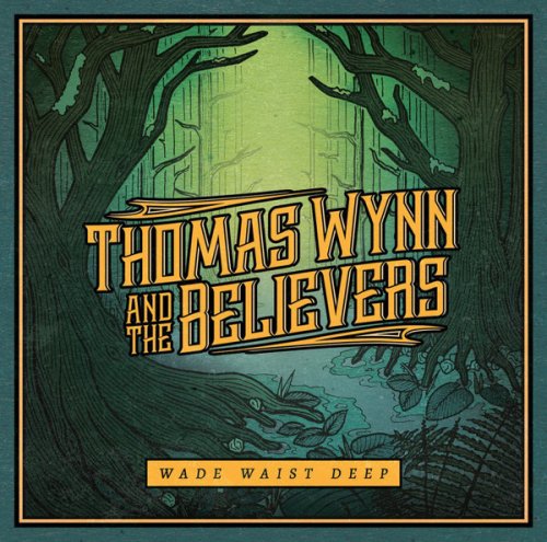 Thomas Wynn and the Believers - Wade Waist Deep (2017)