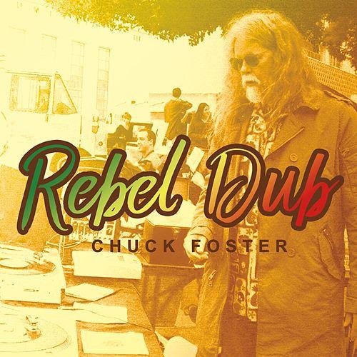 Chuck Foster - Rebel Dub (2017)