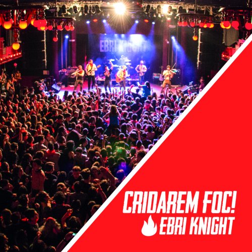 Ebri Knight - Cridarem foc! (2017)