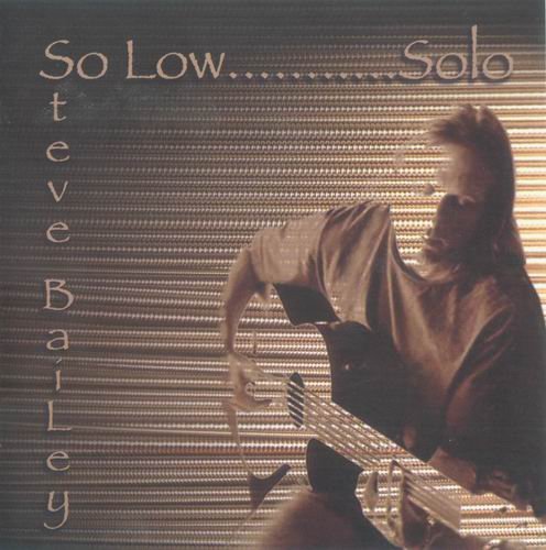 Steve Bailey - So Low...Solo (2007)