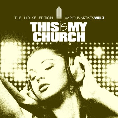 VA - This Is My Church Vol. 7 (The House Edition) (2017)