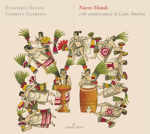 Ensemble Elyma & Gabriel Garrido - Nuevo mundo: 17th-Century Music in Latin America (2017)