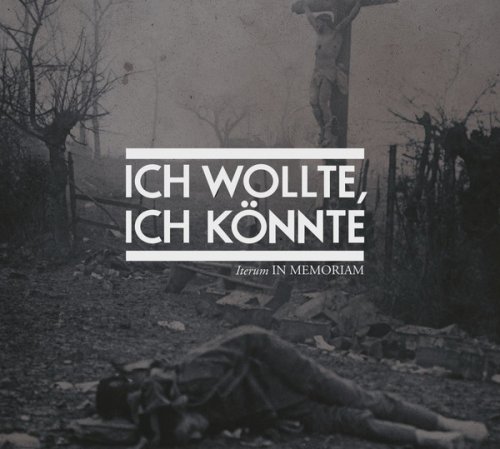 Ich Wollte Ich Konnte - Iterum In Memoriam (2017)