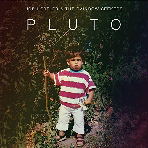 Joe Hertler and the Rainbow Seekers - Pluto (2017)