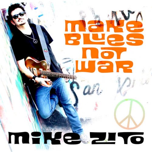 Mike Zito - Make Blues Not War (2016) [Hi-Res]