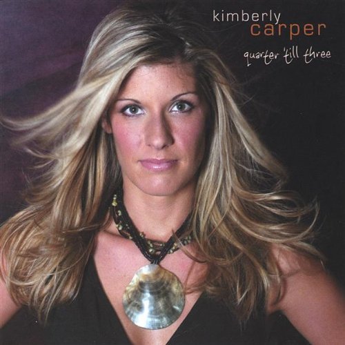 Kimberly Carper - Quarter 'til Three (2006)