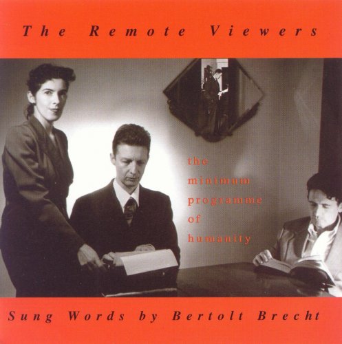 The Remote Viewers -  The Minimum Programme of Humanity: Sung Words by Bertolt Brecht (2002)