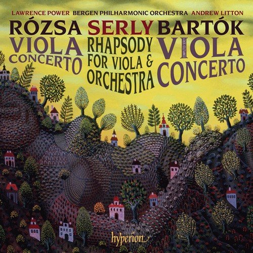 Lawrence Power; Bergen Philharmonic Orchestra, Andrew Litton - Miklós Rózsa, Béla Bartók, Tibor Serly - Viola Concertos (2010)