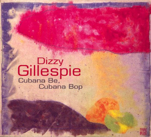 Dizzy Gillespie - Cubana Be, Cubana Bop (2000)
