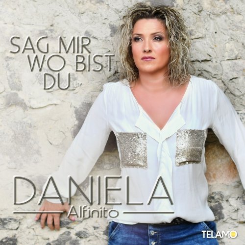 Daniela Alfinito - Sag mir wo bist du (2017)