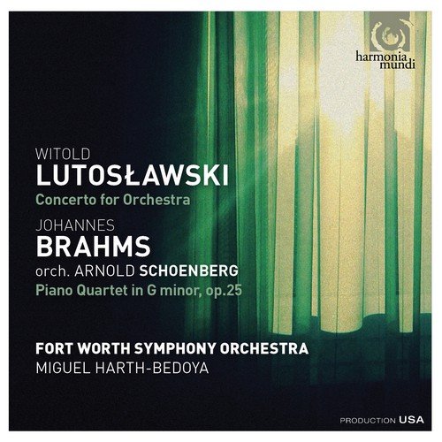 Fort Worth Symphony Orchestra, Miguel Harth-Bedoya - Lutoslawski - Concerto for Orchestra / Brahms-Schoenberg - Piano Quartet, Op.25 (2016)