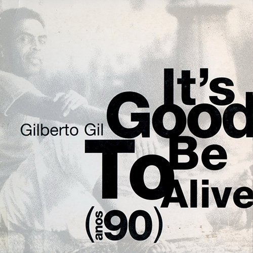 Gilberto Gil - It's Good To Be Alive (Anos 90) (2002)