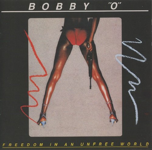 Bobby O - Freedom In An Unfree World (1983) [2017 Remastered, Expanded ] CD rip