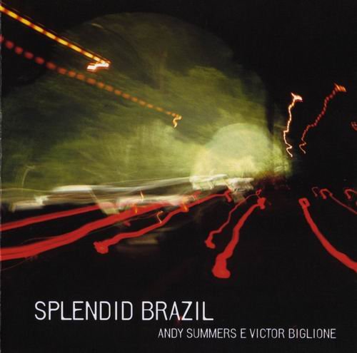 Andy Summers E Victor Biglione - Splendid Brazil (2005) Flac+MP3