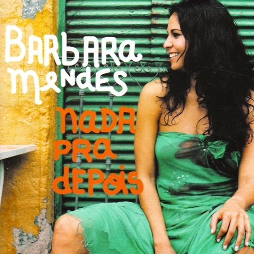 Barbara Mendes - Nada pra Depois (2009)