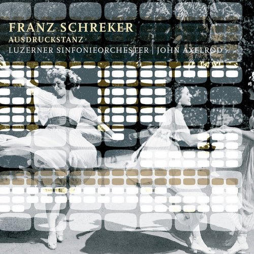 Luzerner Sinfonieorchester, John Axelrod - Franz Schreker - Ausdruckstanz (2005)