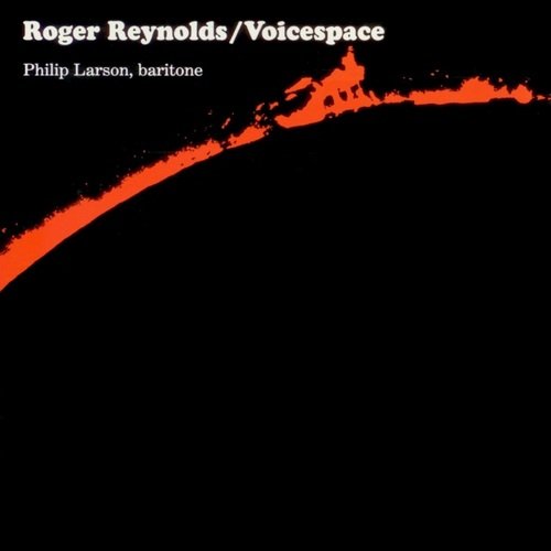 Roger Reynolds - Voicespace (1982)