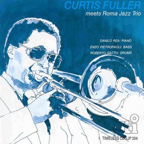 Curtis Fuller - Meets Roma Jazz Trio (1982) 320 kbps