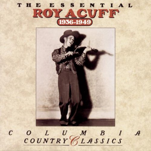 Roy Acuff - The Essential Roy Acuff (1936-1949) (1992)
