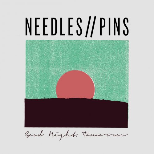 Needles / Pins - Good Night, Tomorrow (2017)