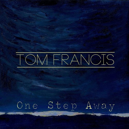 Tom Francis - One Step Away (2017) Lossless
