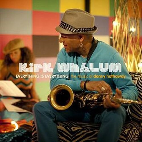 Kirk Whalum - Everything Is Everything-The Music Of Donny Hathaway (2010) CD Rip