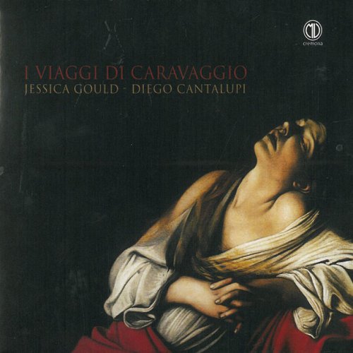 Jessica Gould & Diego Cantalupi - I Viaggi di Caravaggio (2017)