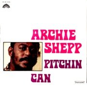 Archie Shepp - Pitchin Can (1970)