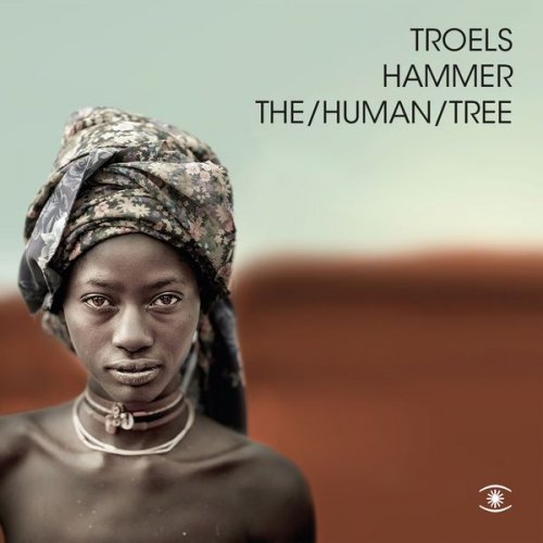 Troels Hammer - The/Human/Tree (Deluxe) (2017)