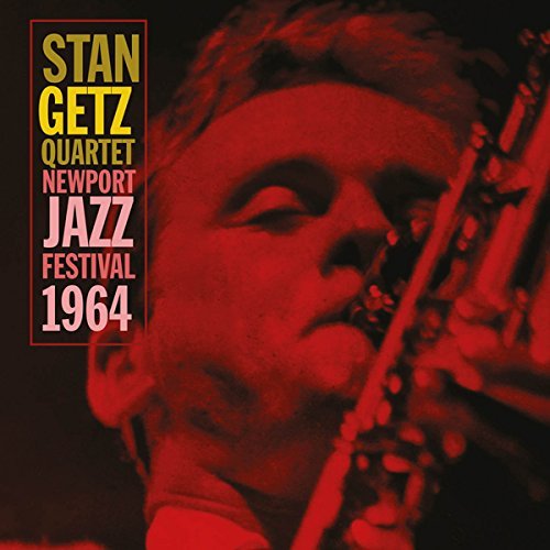 Stan Getz Quartet - Newport Jazz Festival 64: Live & Remastered (2017)