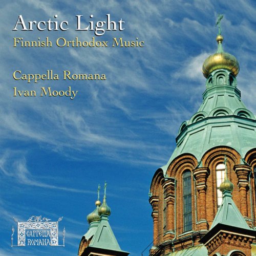Cappella Romana & Ivan Moody - Arctic Light: Finnish Orthodox Music (2017)