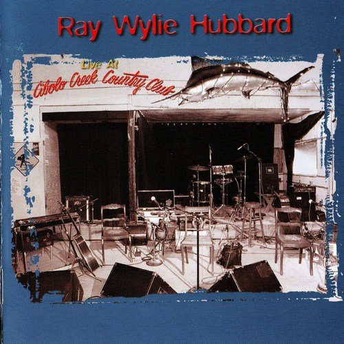 Ray Wylie Hubbard - Live At Cibolo Creek (1999)