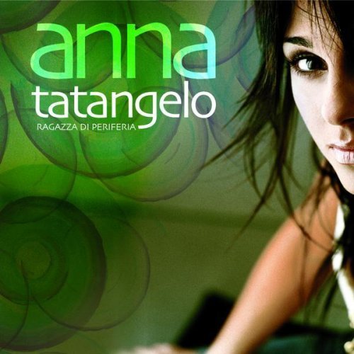 Anna Tatangelo - Ragazza Di Periferia (2006)