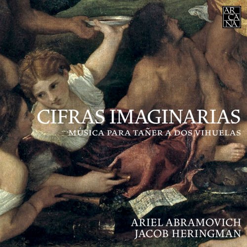 Ariel Abramovich & Jacob Heringman - Cifras Imaginarias: Música para Tañer a Dos Vihuelas (2017) [Hi-Res]