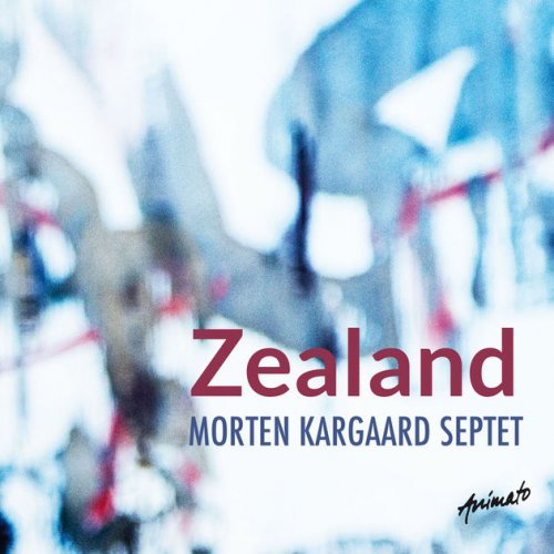 Morten Kargaard Septet - Zealand (2017) [Hi-Res]