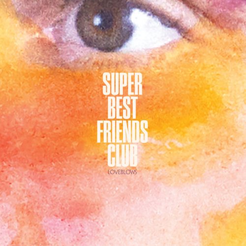 Super Best Friends Club - Loveblows (2017)