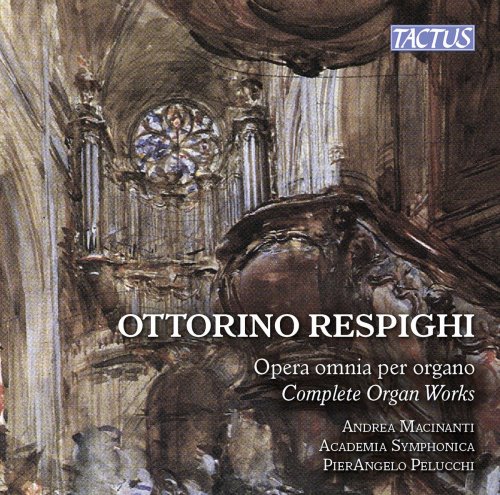 Andrea Macinanti - Respighi: Complete Organ Works (2017)