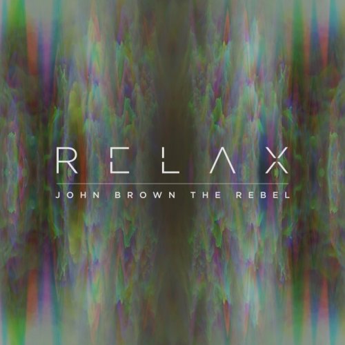 John Brown the Rebel - Relax (2017)
