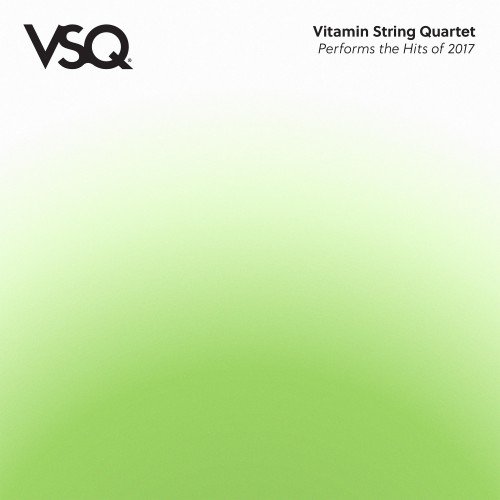 Vitamin String Quartet - VSQ Performs The Hits Of 2017 [Hi-Res]