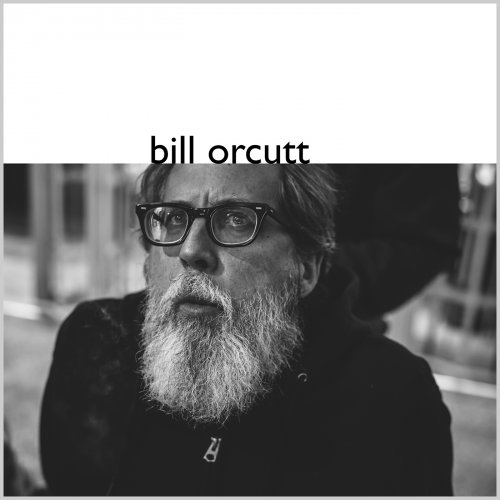 Bill Orcutt - Bill Orcutt (2017)