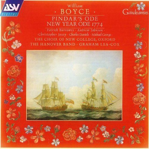 New College Choir, Oxford, Graham Lea-Cox & Hanover Band - Boyce: Pindar's Ode; New Year Ode 1774 (2001)