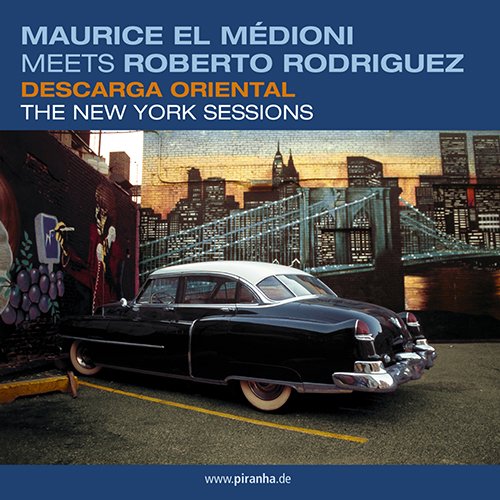 Maurice El Médioni meets Roberto Rodriguez - Descarga Oriental: The New York Sessions (2006)