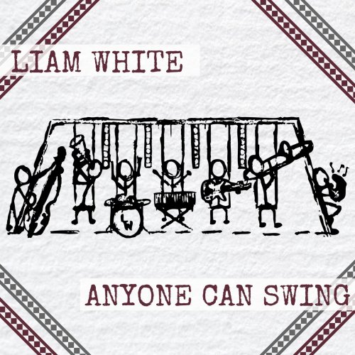 Liam White - Anyone Can Swing (2017)