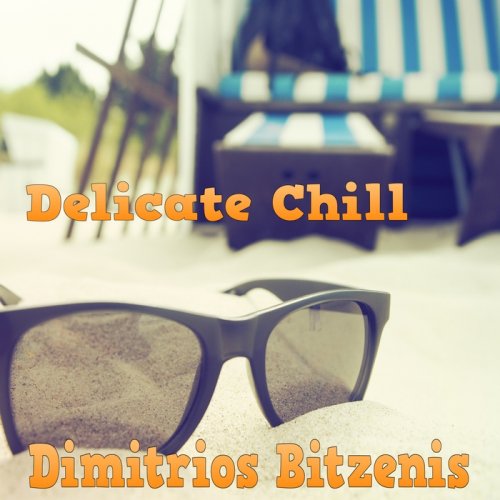 Dimitrios Bitzenis - Delicate Chill (2017)