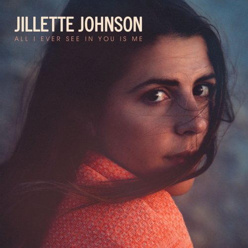 Jillette Johnson - All I Ever See In You Is Me (2017) [Hi-Res]