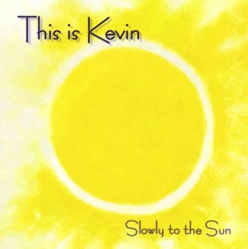 This Is Kevin - Slowly To The Sun (1999)